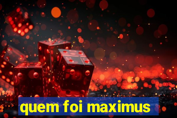quem foi maximus